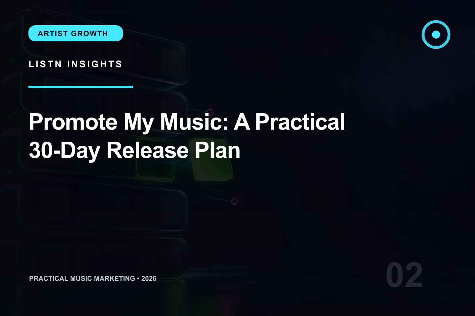LISTN editorial cover for Promote My Music: A Practical 30-Day Release Plan
